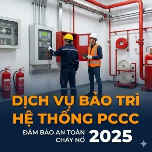 Dịch vụ bảo trì hệ thống PCCC - Đảm bảo an toàn cháy nổ 2025
