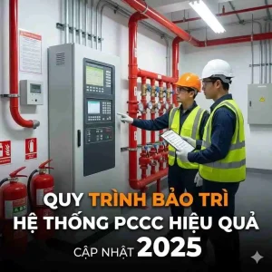 Quy Trình Bảo Trì Hệ Thống PCCC Hiệu Quả - Cập Nhật 2025